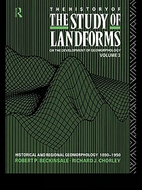 the History of Study Landforms - Volume 3: Historical and Regional Geomorphology, 1890-1950
