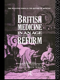 British Medicine an Age of Reform
