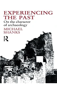 Experiencing the Past: On Character of Archaeology