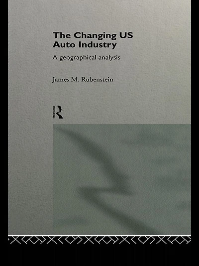 The Changing U.S. Auto Industry: A Geographical Analysis