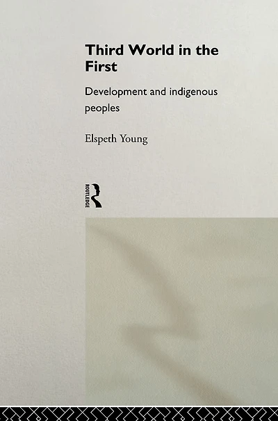 Third World the First: Development and Indigenous Peoples