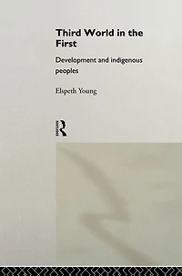 Third World the First: Development and Indigenous Peoples