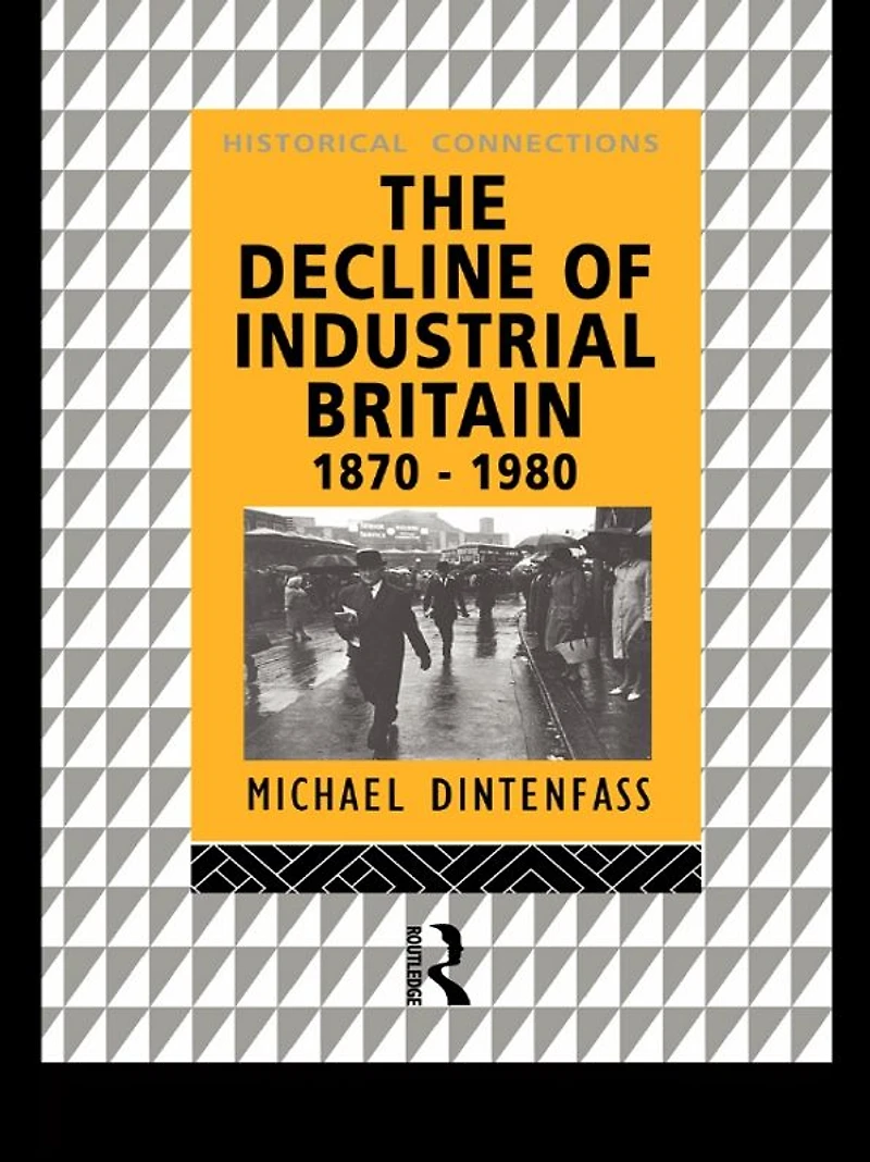The Decline of Industrial Britain: 1870-1980