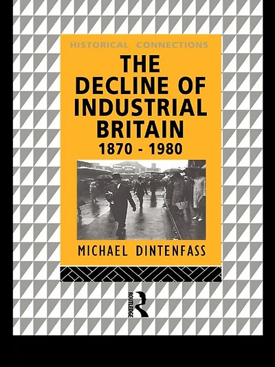 The Decline of Industrial Britain: 1870-1980