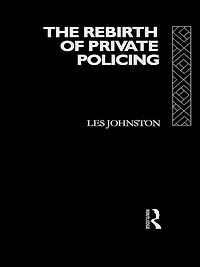 The Rebirth of Private Policing