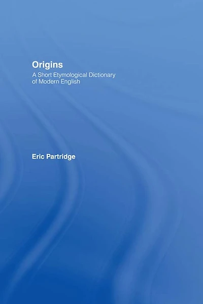 Origins: A Short Etymological Dictionary of Modern English