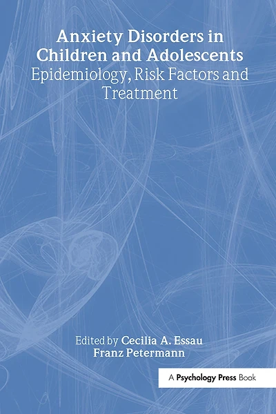 Anxiety Disorders Children and Adolescents: Epidemiology, Risk Factors Treatment