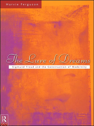 the Lure of Dreams: Sigmund Freud and Construction Modernity