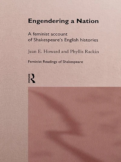 Engendering A Nation: Feminist Account of Shakespeare's English Histories