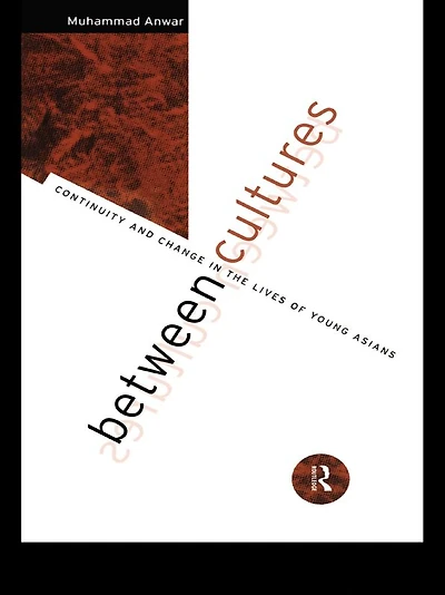 Between Cultures: Continuity and Change the Lives of Young Asians