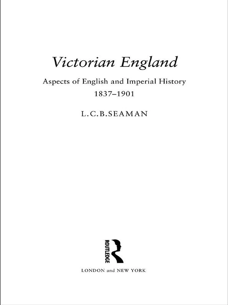 Victorian England: Aspects of English and Imperial History 1837-1901