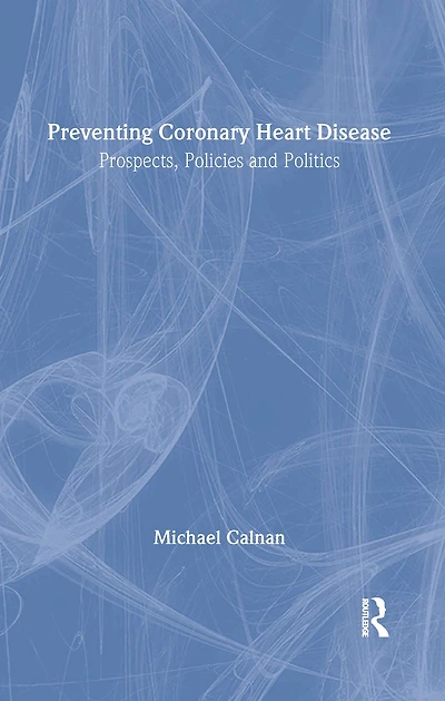 Preventing Coronary Heart Disease: Prospects, Policies, and Politics