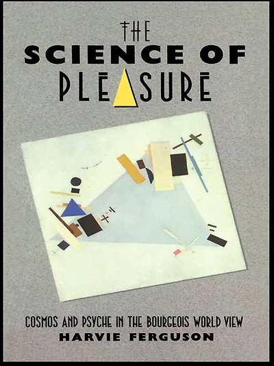 the Science of Pleasure: Cosmos and Psyche Bourgeois World
