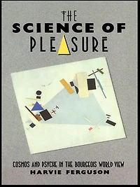 the Science of Pleasure: Cosmos and Psyche Bourgeois World