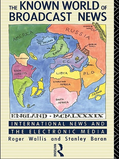 the Known World of Broadcast News: International News and Electronic Media