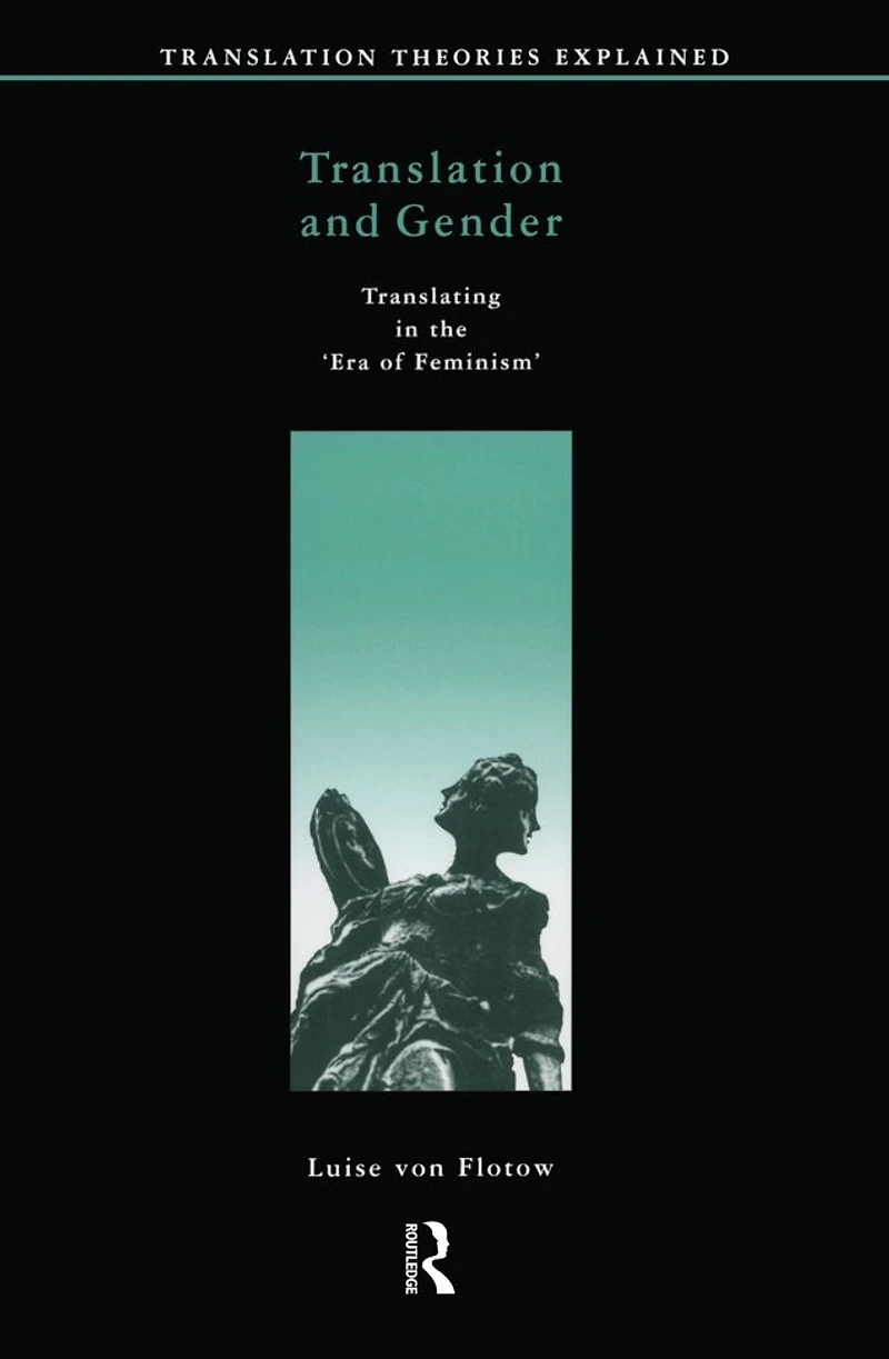 Translation and Gender: Translating the 'Era of Feminism'