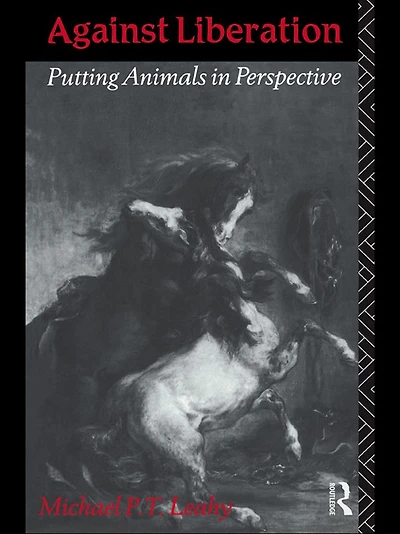 Against Liberation: Putting Animals Perspective
