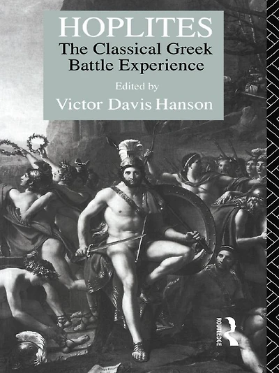 Hoplites: The Classical Greek Battle Experience