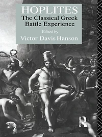 Hoplites: The Classical Greek Battle Experience
