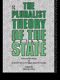 the Pluralist Theory of State: Selected Writings G.D.H. Cole, J.N. Figgis and H.J. Laski