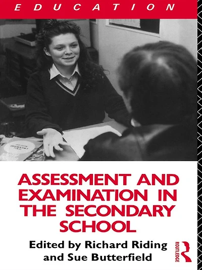 Assessment and Examination the Secondary School: A Practical Guide for Teachers Trainers