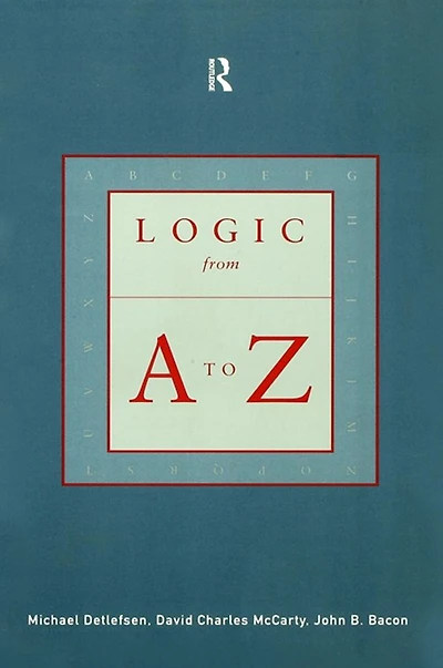 Logic from A to Z: The Routledge Encyclopedia of Philosophy Glossary Logical and Mathematical Terms