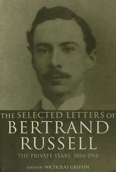 The Selected Letters of Bertrand Russell, Volume 1: Private Years 1884-1914