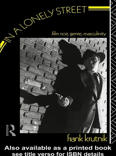 a Lonely Street: Film Noir, Genre, Masculinity