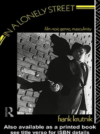 a Lonely Street: Film Noir, Genre, Masculinity
