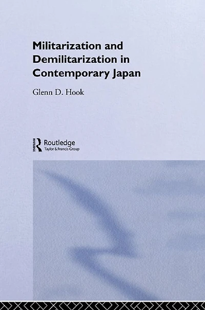 Militarisation and Demilitarisation Contemporary Japan