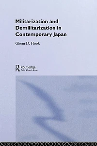 Militarisation and Demilitarisation Contemporary Japan