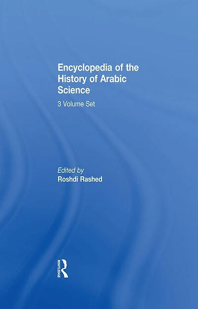 Encyclopedia of the History Arabic Science: Volume 3 Technology, Alchemy and Life Sciences