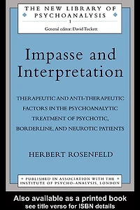 Impasse and Interpretation: Therapeutic Anti-Therapeutic Factors the Psychoanalytic Treatment of Psychotic, Borderline, Neurotic Patients