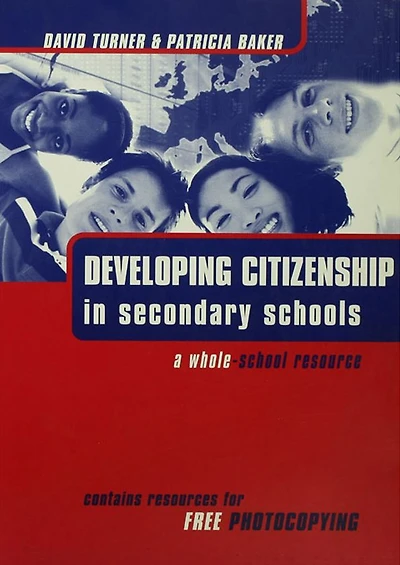 Developing Citizenship Schools: A Whole School Resource for Secondary Schools