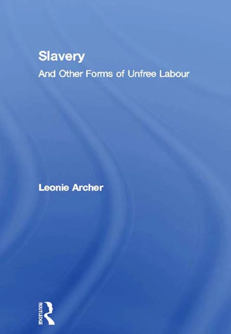Slavery: And Other Forms of Unfree Labour