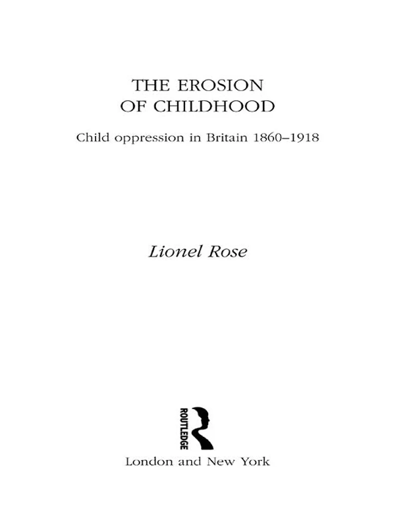 The Erosion of Childhood: Childhood Britain 1860-1918