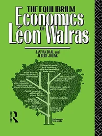 The Equilibrium Economics of Leon Walras