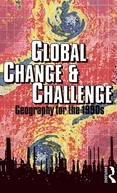 Global Change and Challenge: Geography for the 1990s