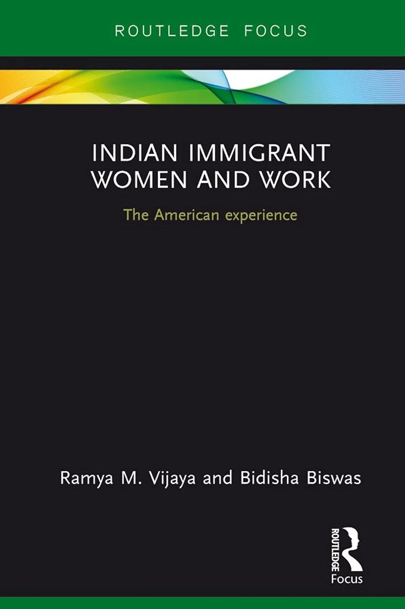 Indian Immigrant Women and Work: The American experience