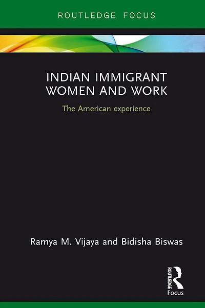 Indian Immigrant Women and Work: The American experience