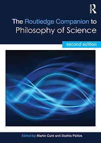 The Routledge Companion to Philosophy of Science