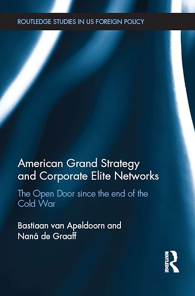 American Grand Strategy and Corporate Elite Networks: the Open Door since End of Cold War