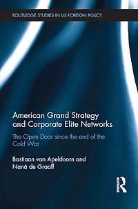 American Grand Strategy and Corporate Elite Networks: the Open Door since End of Cold War