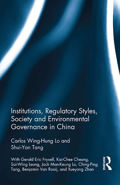 Institutions, Regulatory Styles, Society and Environmental Governance China