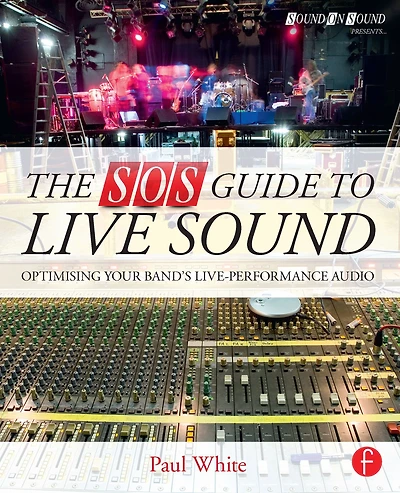 The SOS Guide to Live Sound: Optimising Your Band's Live-Performance Audio