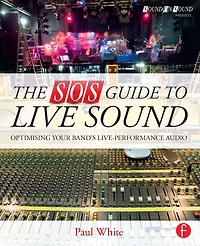 The SOS Guide to Live Sound: Optimising Your Band's Live-Performance Audio