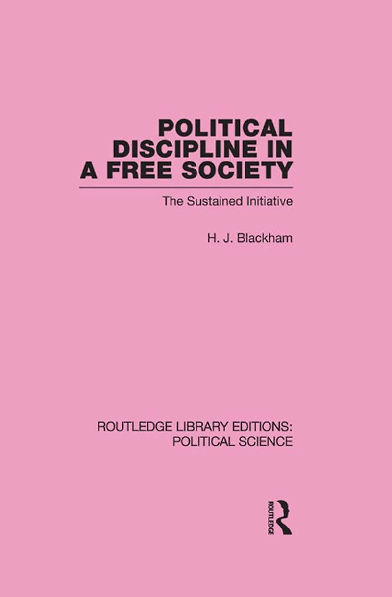 Political Discipline a Free Society (Routledge Library Editions: Science Volume 40)