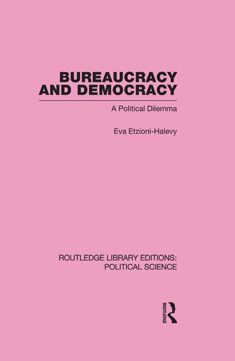 Bureaucracy and Democracy (Routledge Library Editions: Political Science Volume 7)