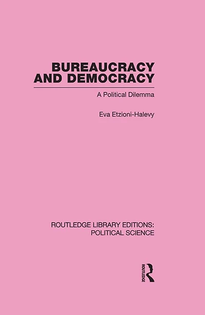 Bureaucracy and Democracy (Routledge Library Editions: Political Science Volume 7)