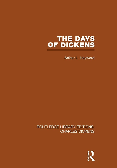 The Days of Dickens (RLE Dickens): A Glance at Some Aspects Early Victorian Life London